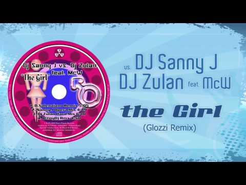 DJ Sanny J vs. DJ Zulan feat. McW - The Girl [Glozzi Pop Mix]