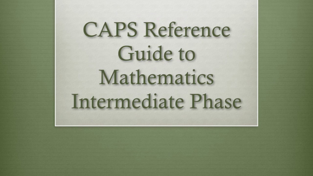 CAPS Reference Guide to Intermediate Phase Mathematics