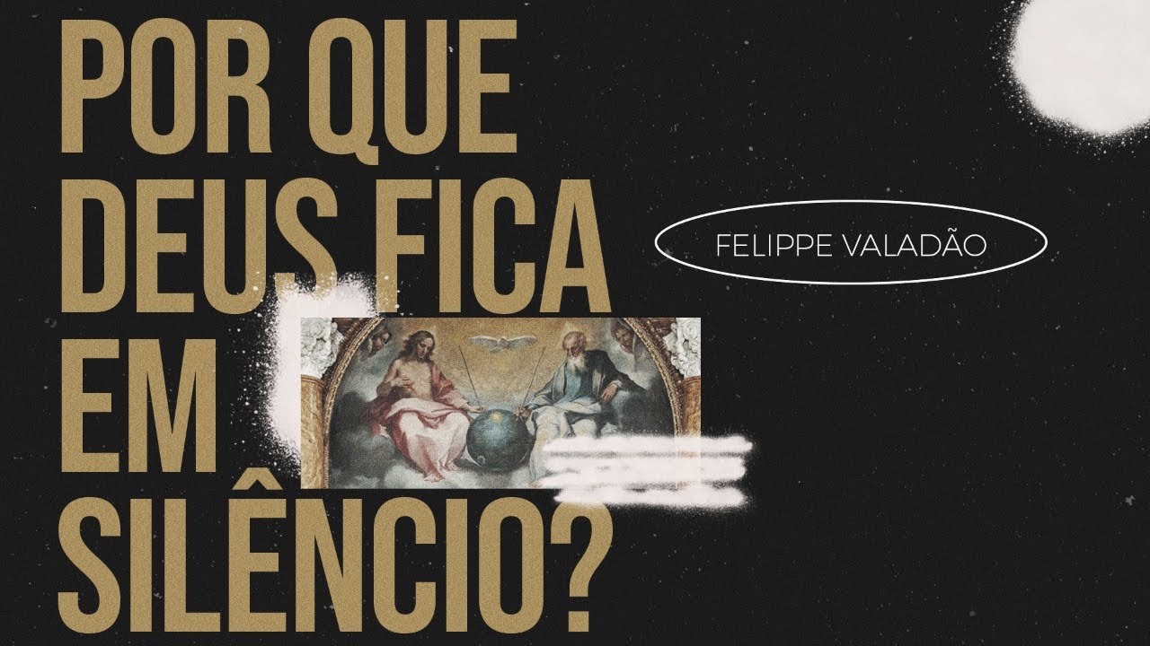 Watch Now POR QUE DEUS FICA EM SILÊNCIO - FELIPPE VALADÃO POR QUE DEUS FICA EM SILÊNCIO - FELIPPE VALADÃO