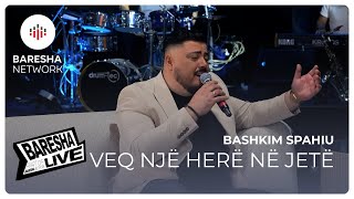 Bashkim Spahiu - Veç Një Herë Në Jetë