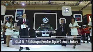 GIIAS 2017: Volkswagen Pasarkan Tiguan Generasi Terbaru