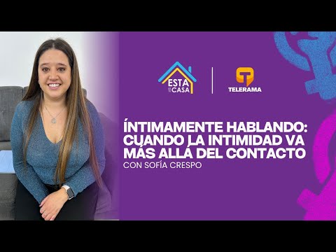 Íntimamente Hablando: Cuando la intimidad va más allá del contacto