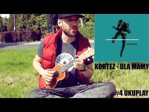 Nauka gry na ukulele - Lekcja 4 - KORTEZ - Dla Mamy (UKUPLAY)
