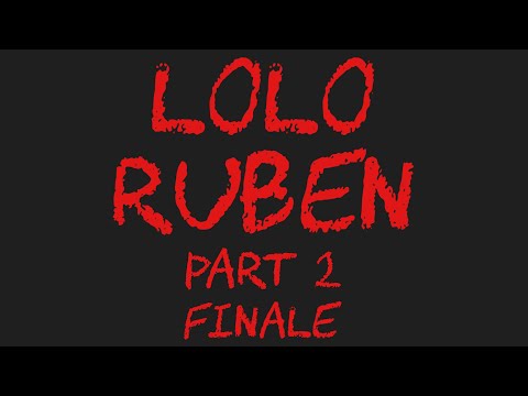 LOLO RUBEN PART 2 (Finale)