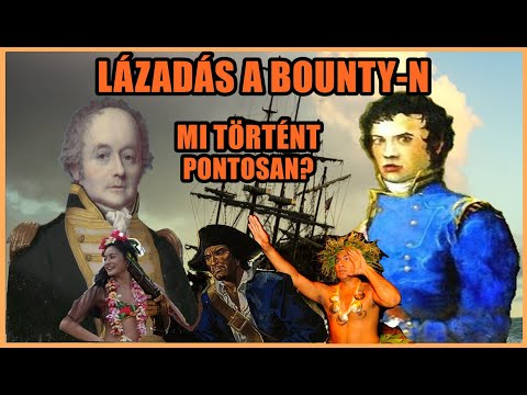 A HÍRHEDT LÁZADÁS A BOUNTY-N - Mítoszok, tények: MIÉRT TÖRT KI ZENDÜLÉS?