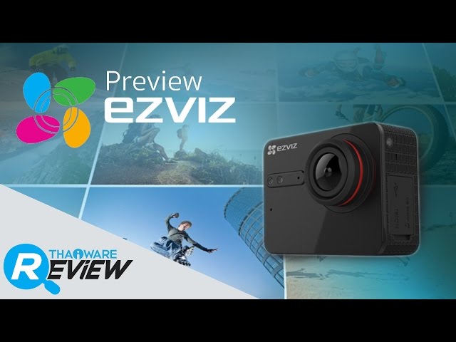   พรีวิว EZVIZ กล้อง Action Cam สำหรับคนชอบชีวิตท้าทาย จากอเมริกา