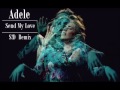 Adele Send My Love S D Remix