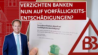 Verzichten Banken nun auf Vorfälligkeitsentschädigungen?