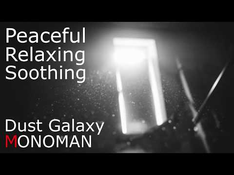 [Peaceful Relaxing Soothing] Dust Galaxy - MONOMAN