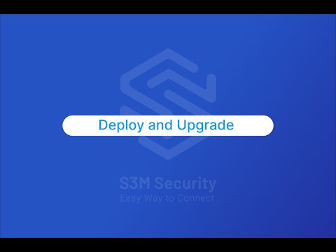 Deploy and Upgrade |  S3M Security Network Access Control
