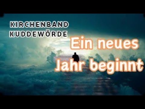 Ein neues Jahr beginnt - LIVE! KirchenBand Kuddewörde - Monatslied Januar 2017 - Mit Energie + Kraft