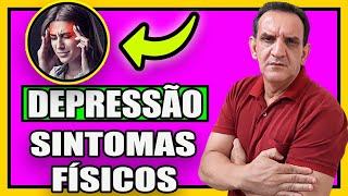Sintomas Fsicos da DEPRESSO :  Conhea os ESTRAGOS FSICOS, que a Depresso PROMOVE