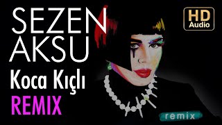 Sezen Aksu - Koca Kıçlı (Genco Arı Remix)