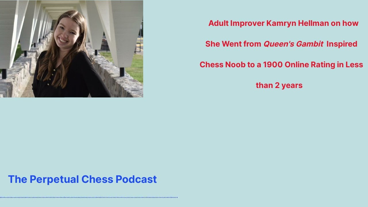 Watch video Kamryn Hellman on Her Journey from Queen's Gambit Inspired Chess Noob to a 1900 Online Rating Now Kamryn Hellman on Her Journey from Queen's Gambit Inspired Chess Noob to a 1900 Online Rating