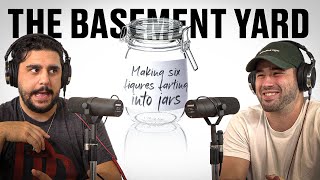 Making Six Figures Farting Into Jars | The Basement Yard #326