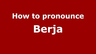 How to pronounce Berja