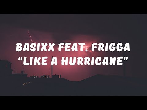 Basixx feat Frigga - Like a Hurricane (Lyrics)