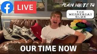&#39;Our Time Now&#39; (Plain White Ts Facebook Live - September 22, 2021)