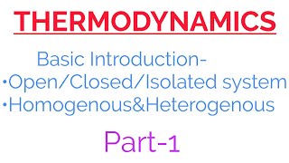 Thermodynamics||Open/Closed/Isolated system||Homogenous&Heterogenous system.