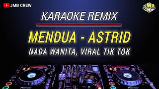 Download lagu Karaoke Mendua - Astrid Versi Dj Remix Viral tiktok Nada Wanita mp3