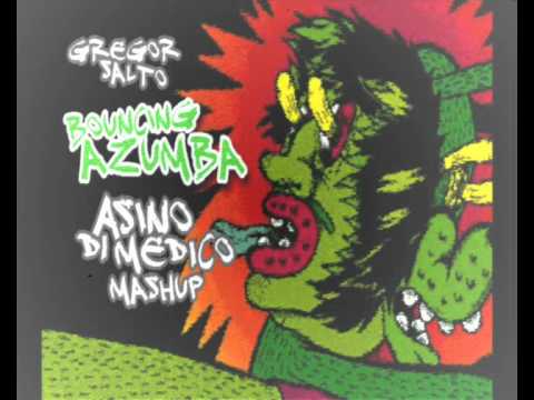 Gregor Salto - Bouncing Azumba (Asino di Medico mashup)