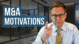 PART 2: Why Do Businesses Buy Other Businesses? (M&A Motivations)