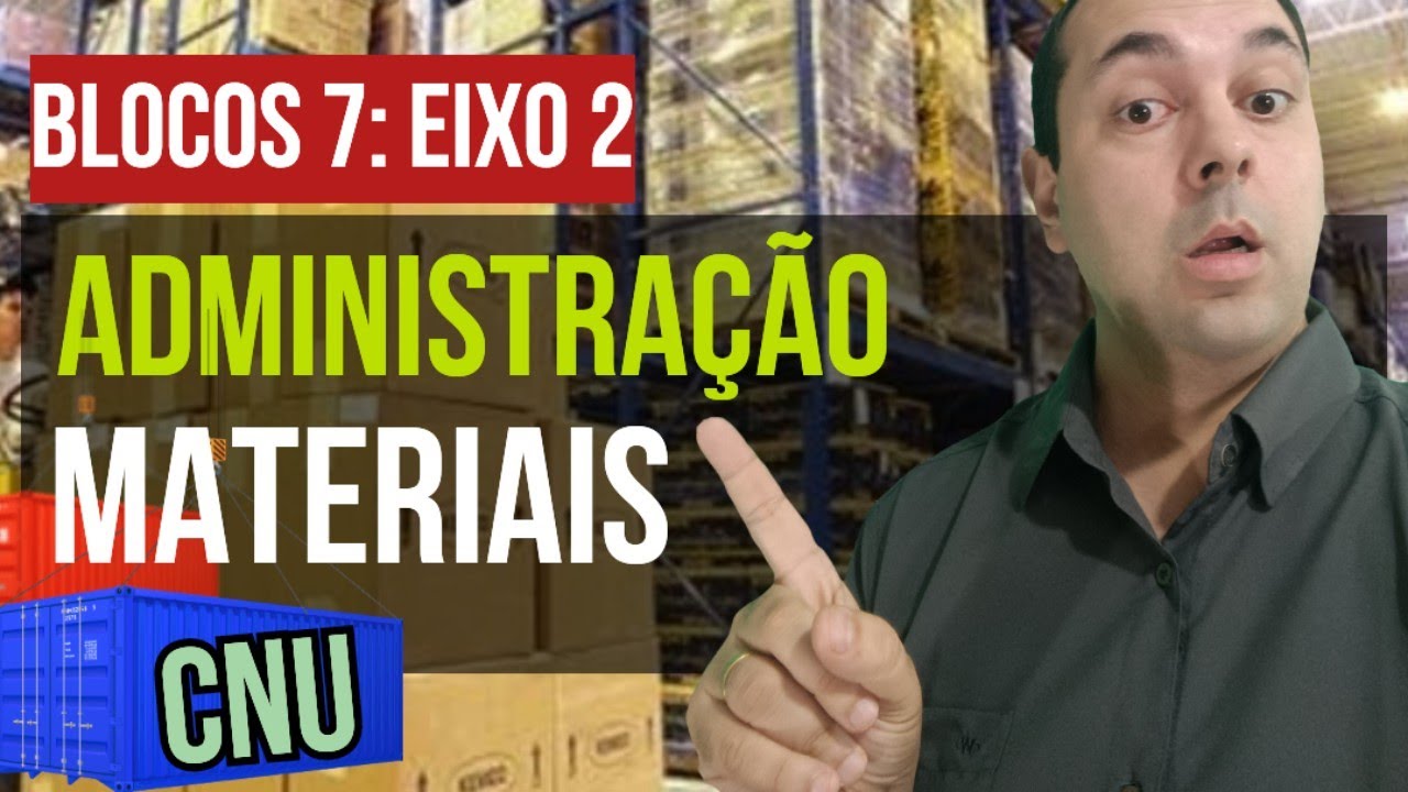 BLOCO 7: EIXO 2 👉 Administração de Recursos Materiais e Patrimoniais