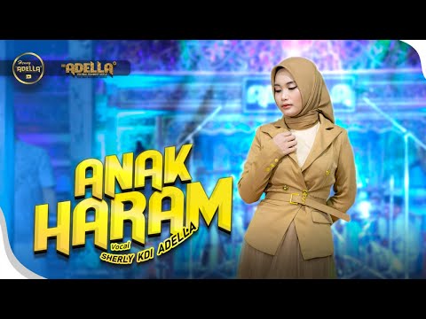ANAK HARAM - Sherly KDI Adella - OM ADELLA