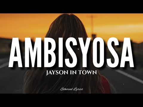 Ambisyosa (Lyrics) - Jayson In Town