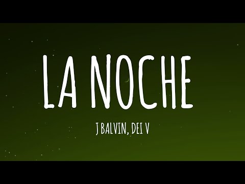 J Balvin, Dei V - La Noche (Letra/Lyrics)
