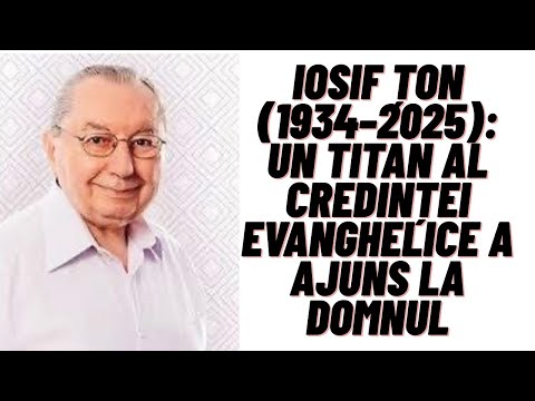 Iosif Țon (1934–2025): A titan of the evangelical faith reached the Lord