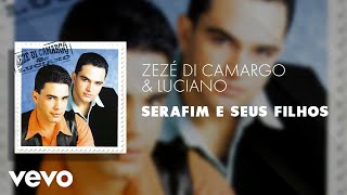 Zezé Di Camargo & Luciano - Serafim e Seus Filhos