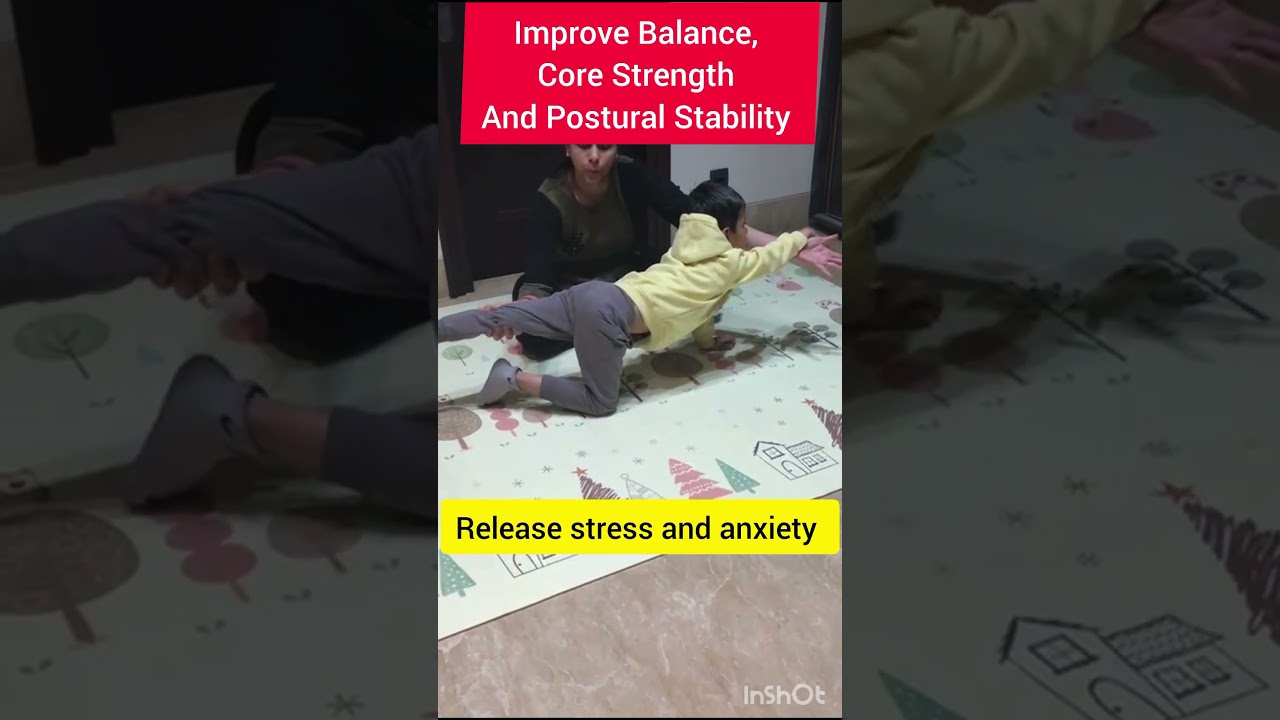 improve core strength, postural stability and body balance/ reduce hyperactivity