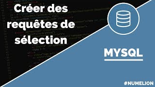 Utiliser la requête SELECT dans MySQL - Tutoriel sur son utilisation