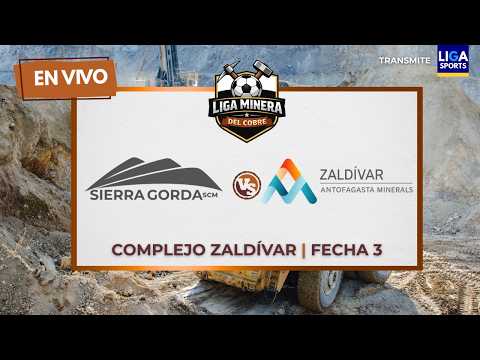 SIERRA GORDA VS. ZALDÍVAR | LIGA MINERA DEL COBRE 2026 | FECHA 3 | EN VIVO !