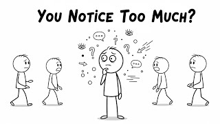 The Truth About People Who Notice Too Much | Psychology Explained