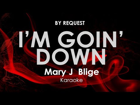 I’m Goin’ Down | Mary J  Blige karaoke