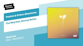 Paskal & Urban Absolutes - The Way feat. Desney Bailey