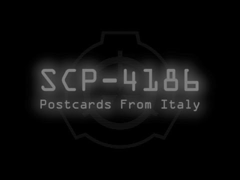 SCP-4186 - Postcards From Italy