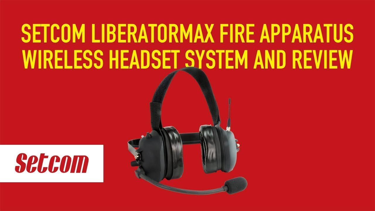 Setcom LiberatorMAX Fire Apparatus Wireless Headset System and Review