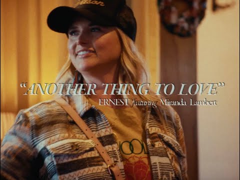 ERNEST - Another Thing To Love (feat. Miranda Lambert) (Lyric Video)