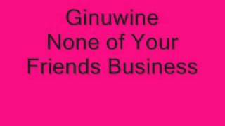 Ginuwine - None of Your Friends Business (w/ Interlude)