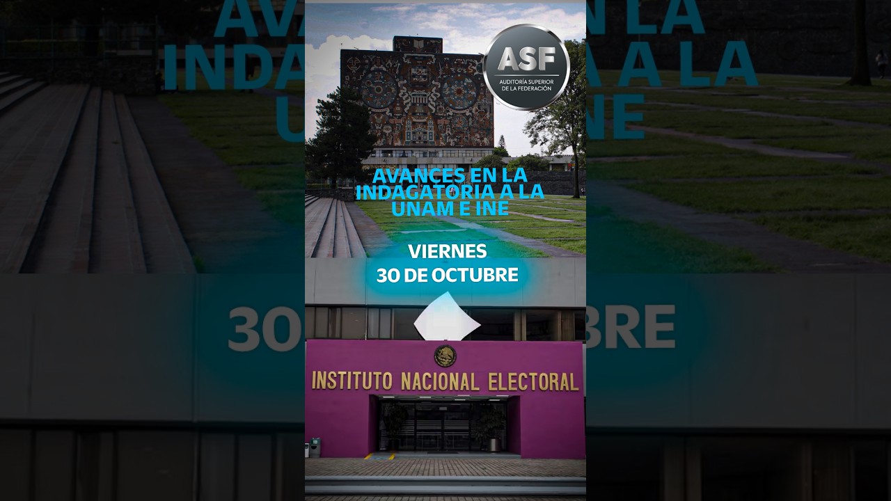ASF anuncia avances en la indagatoria a la UNAM e INE 📱