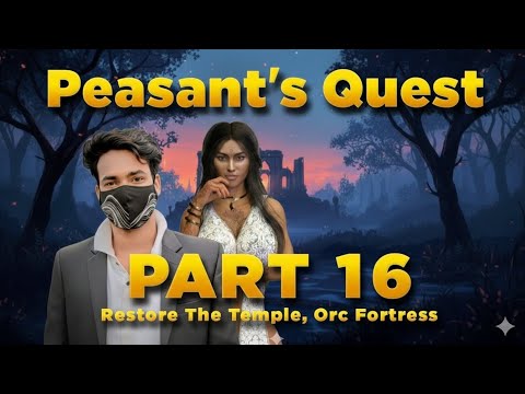 Peasant's Quest part -16, Restore the Temple, Orc Fortress 