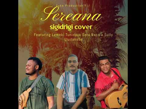 Sereana Sigidrigi Cover feat Lemeki Tunidau x Seru Raco x Suliasi Uluilakeba