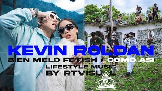 KEVIN ROLDAN BIEN MELO FETISH /COMO ASI LIFESTYLE MUSIC BY RTVISUAL EP#4