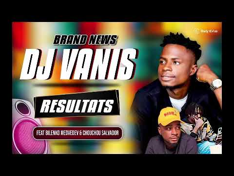 DJ VANIS - LE RESULTAT FT BILENKO MEDVEDEV & CHOUCHOU SALVADOR LE DORA DORE