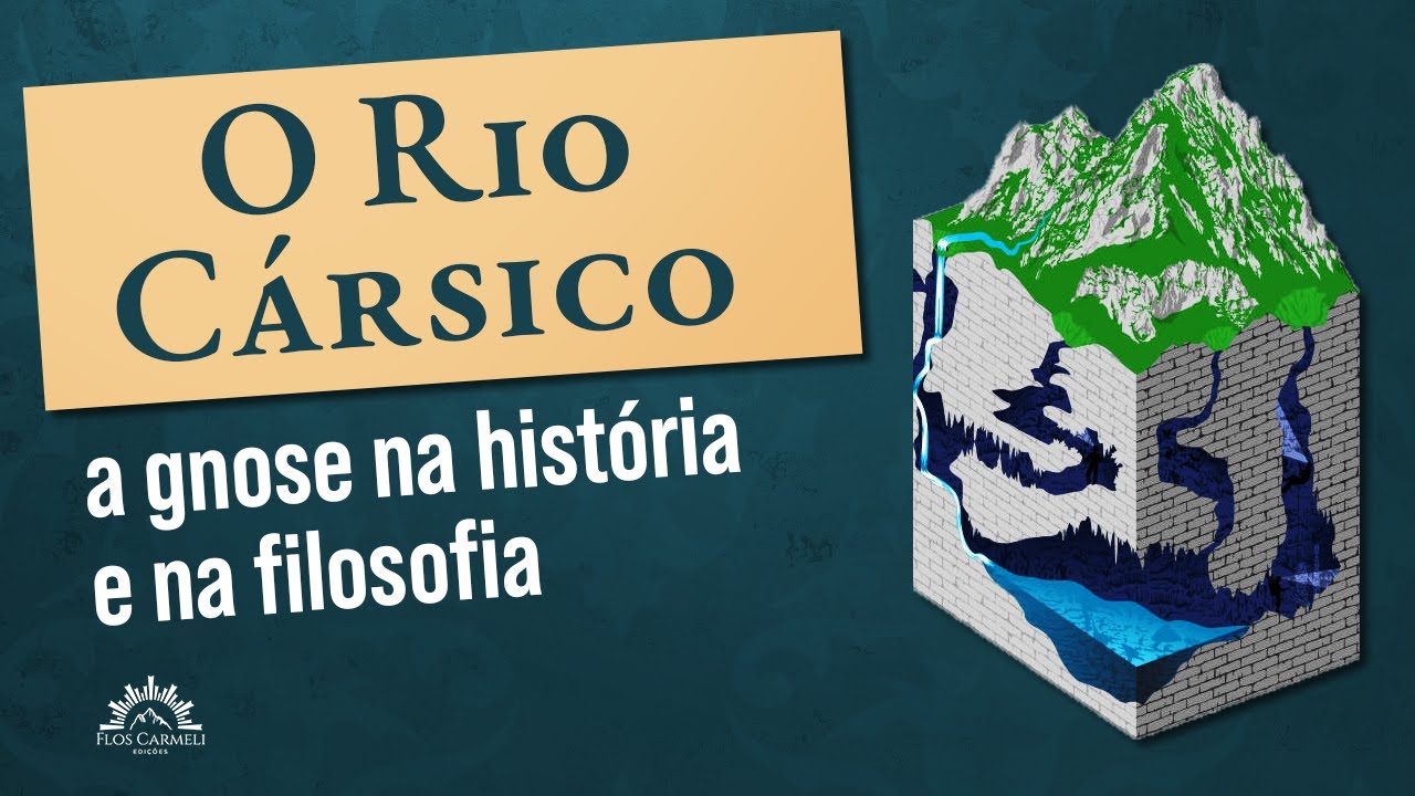 O Rio Cársico, a gnose na história e na filosofia - Prof. Marcelo Andrade
