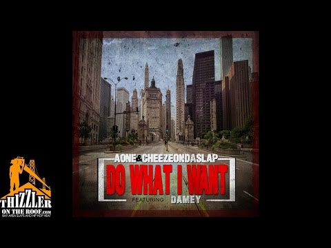 AOne x CheezeOnDaSlap ft. Damey - Do What I Want (Prod. CheezeOnDaSlap) [Thizzler.com Exclusive]