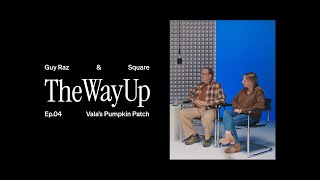 The Way Up with Guy Raz & Square | Episode 4: Vala’s Pumpkin Patch